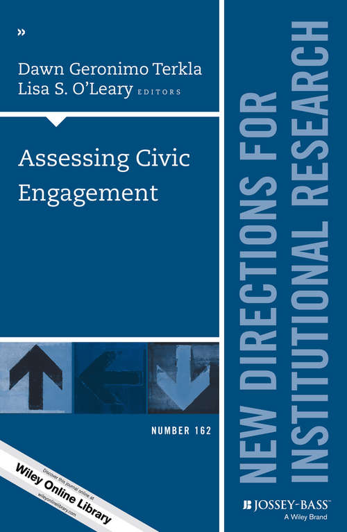 Assessing Civic Engagement: New Directions for Institutional Research, Number 162 (J-B IR Single Issue Institutional Research)