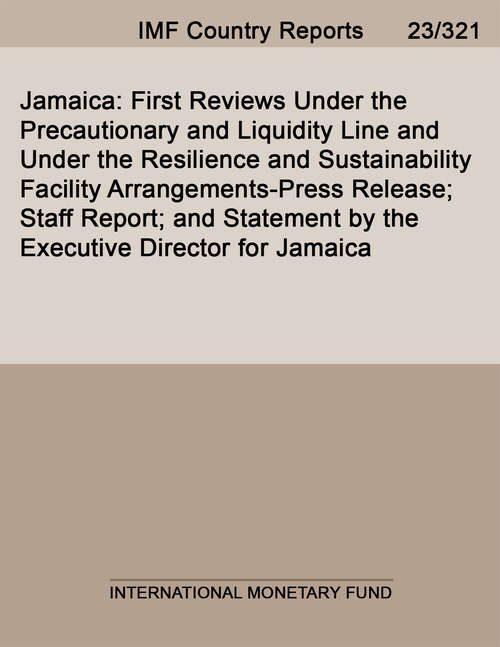Book cover of Jamaica: First Reviews Under The Precautionary And Liquidity Line And Under The Resilience And Sustainability Facility Arrangements-press Release; Staff Report; And Statement By The Executive Director For Jamaica (Imf Staff Country Reports)
