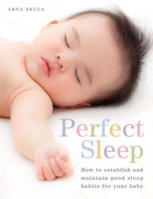 Book cover of Perfect Sleep: How to establish and maintain good sleep habits for your baby