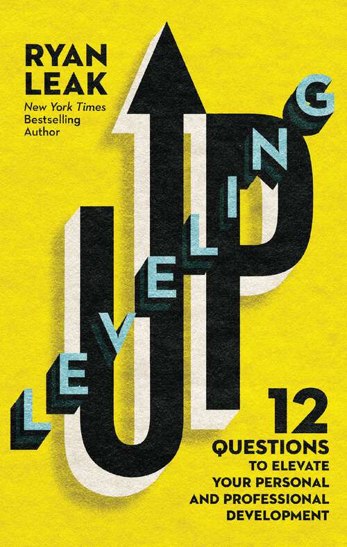 Book cover of Leveling Up: 12 Questions to Elevate Your Personal and Professional Development