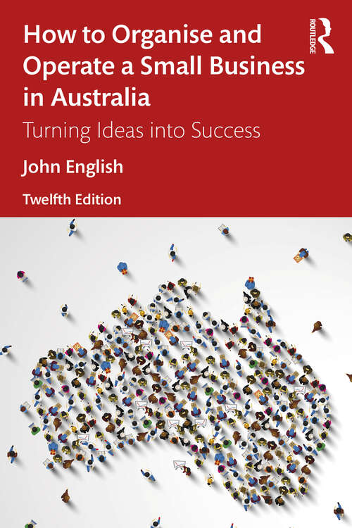 Book cover of How to Organise and Operate a Small Business in Australia: Turning Ideas into Success (11)