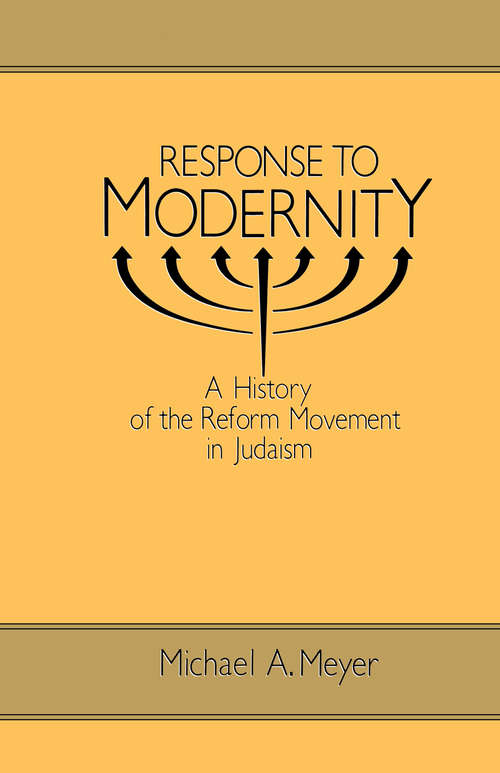 Book cover of Response to Modernity: A History of the Reform Movement in Judaism