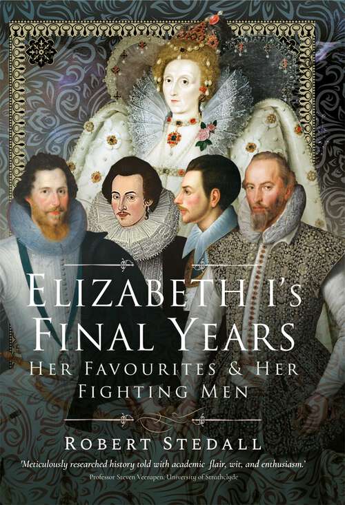 Book cover of Elizabeth I's Final Years: Her Favourites & Her Fighting Men