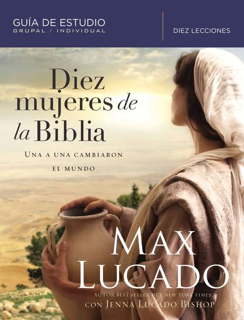 Book cover of Diez mujeres de la Biblia: Una a una cambiaron el mundo