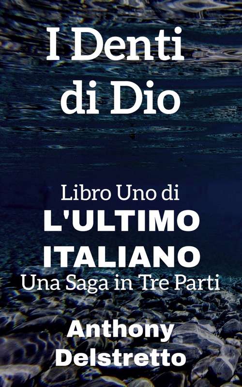 Book cover of I Denti di Dio: L'Ultimo Italiano: una Saga in Tre Parti (L'ultimo italiano: una saga in tre parti #1)