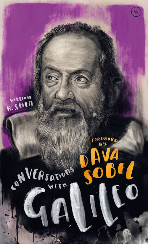 Conversations with Galileo: A Fictional Dialogue Based on Biographical Facts
