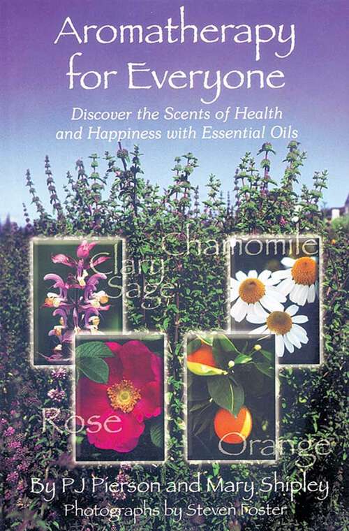 Book cover of Aromatherapy for Everyone: Discover the Secrets of Health and Happiness with Essential Oils