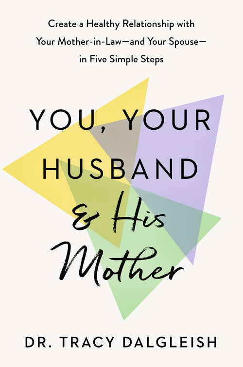 Book cover of You, Your Husband, and His Mother: Create a Healthy Relationship with Your Mother-in-Law--and Your Spouse--in Five Simple Steps