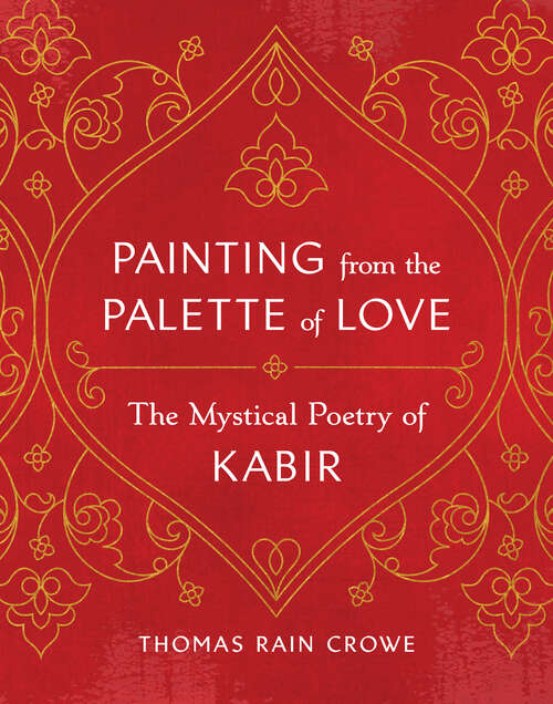 Book cover of Painting from the Palette of Love: The Mystical Poetry of Kabir