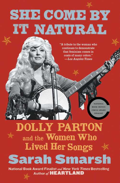 Book cover of She Come By It Natural: Dolly Parton and the Women Who Lived Her Songs