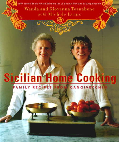 Book cover of Sicilian Home Cooking: Family Recipes from Gangivecchio