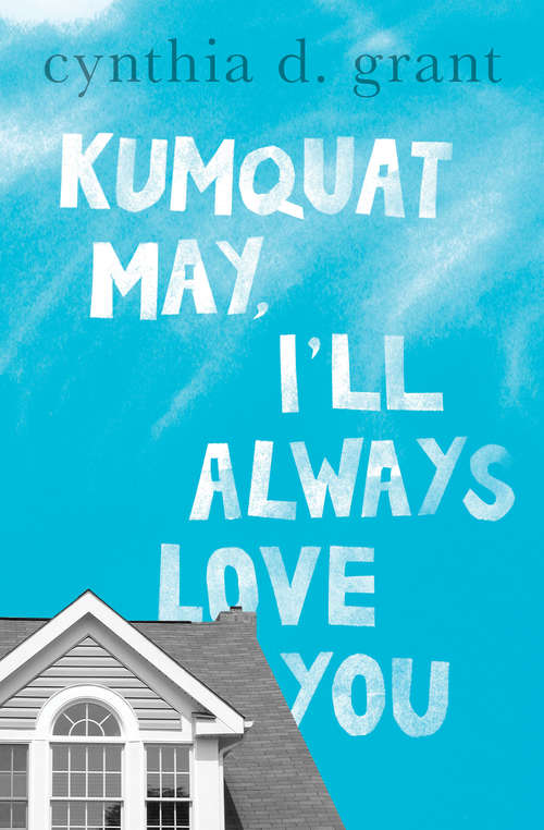 Book cover of Kumquat May, I'll Always Love You (Digital Original)