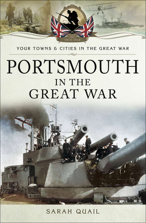 Book cover of Portsmouth in the Great War: Portsmouth In The Great War (Your Towns & Cities in the Great War)