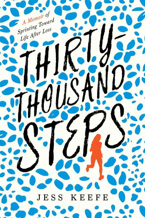 Book cover of Thirty-Thousand Steps: A Memoir of Sprinting toward Life after Loss