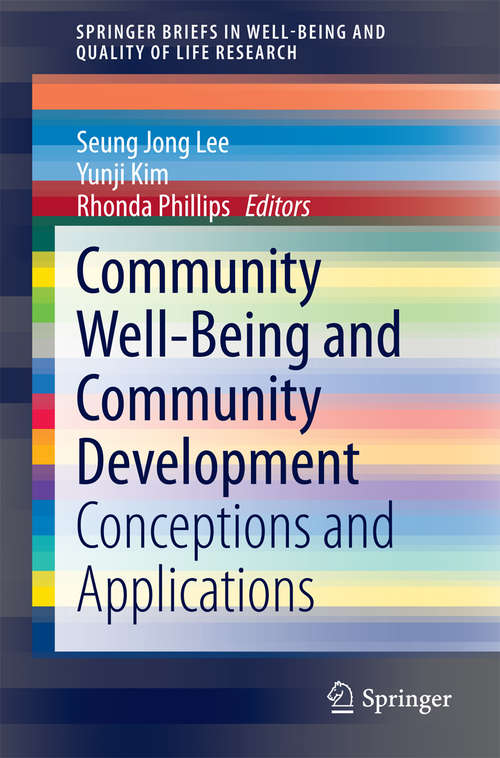 Community Well-Being and Community Development: Conceptions and Applications (SpringerBriefs in Well-Being and Quality of Life Research #0)