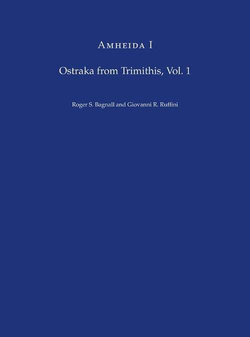 Book cover of Amheida I: Ostraka from Trimithis Volume 1