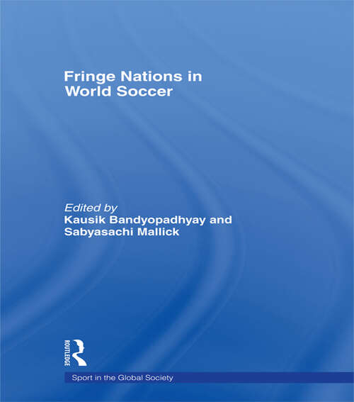 Book cover of Fringe Nations in World Soccer (Sport in the Global Society)
