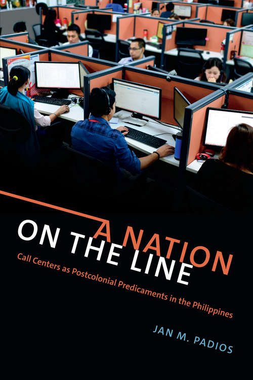 Book cover of A Nation on the Line: Call Centers as Postcolonial Predicaments in the Philippines