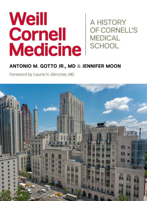 Weill Cornell Medicine: A History of Cornell’s Medical School