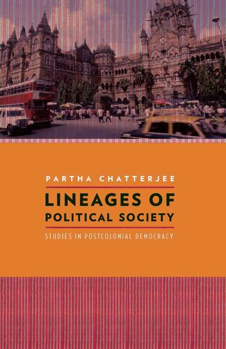 Lineages of Political Society: Studies in Postcolonial Democracy (Cultures of History)