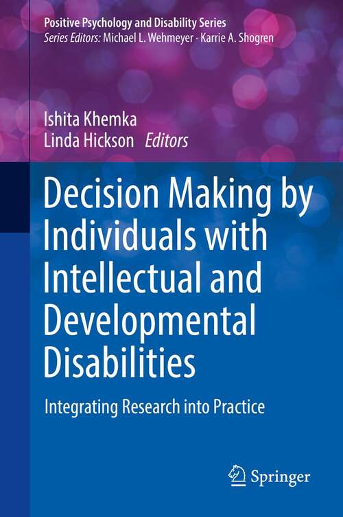 Book cover of Decision Making by Individuals with Intellectual and Developmental Disabilities: Integrating Research into Practice (1st ed. 2021) (Positive Psychology and Disability Series)