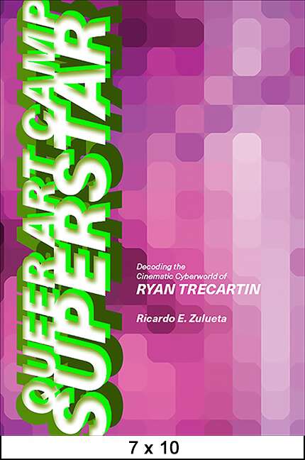 Book cover of Queer Art Camp Superstar: Decoding the Cinematic Cyberworld of Ryan Trecartin (SUNY series, Horizons of Cinema)