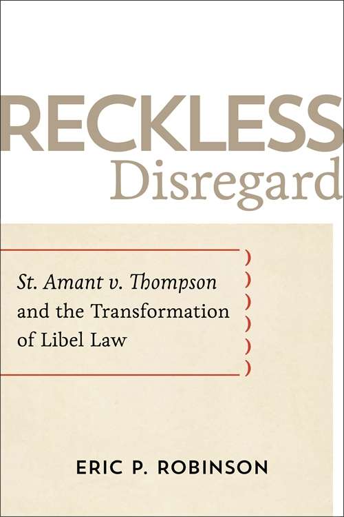 Reckless Disregard: St. Amant v. Thompson and the Transformation of Libel Law