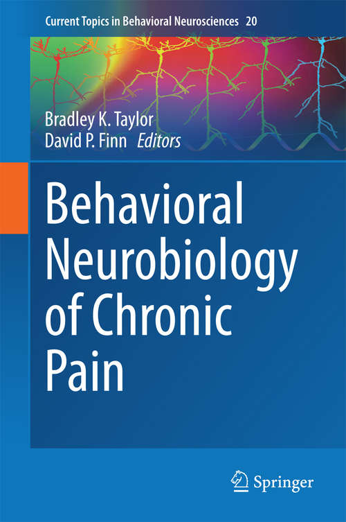 Behavioral Neurobiology of Chronic Pain (Current Topics in Behavioral Neurosciences #20)
