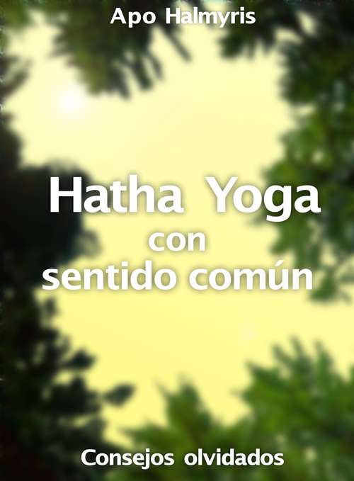 Book cover of Hatha Yoga con sentido común: consejos olvidados