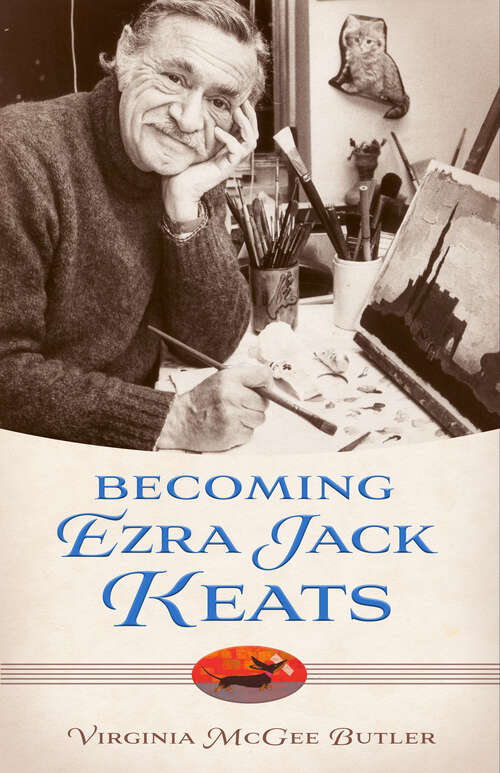 Book cover of Becoming Ezra Jack Keats (EPUB Single) (Willie Morris Books in Memoir and Biography)