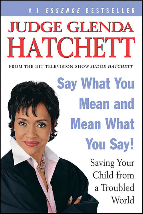 Book cover of Say What You Mean and Mean What You Say!: Saving Your Child from a Troubled World