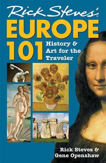 Book cover of Rick Steves® Europe 101 History and Art for the Traveler (Seventh Edition)