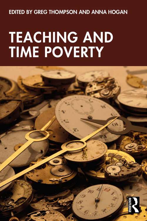 Book cover of Teaching and Time Poverty: Understanding Workload and Work Intensification in Schools