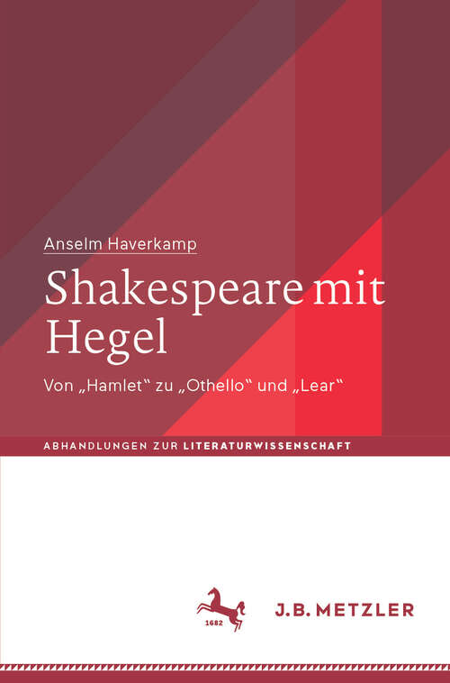 Book cover of Shakespeare mit Hegel: Von „Hamlet“ zu „Othello“ und „Lear“ (Abhandlungen zur Literaturwissenschaft)