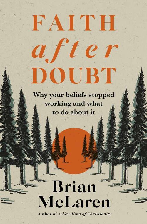 Faith after Doubt: Why Your Beliefs Stopped Working and What to Do About It