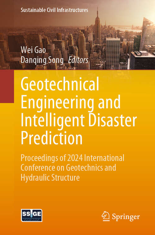 Book cover of Geotechnical Engineering and Intelligent Disaster Prediction: Proceedings of 2024 International Conference on Geotechnics and Hydraulic Structure (Sustainable Civil Infrastructures)