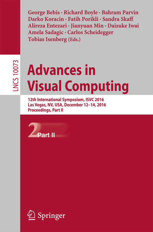Advances in Visual Computing: 12th International Symposium, ISVC 2016, Las Vegas, NV, USA, December 12-14, 2016, Proceedings, Part II (Lecture Notes in Computer Science #10073)