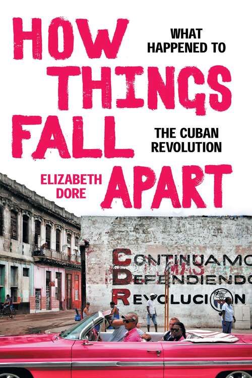 Book cover of How Things Fall Apart: What Happened to the Cuban Revolution