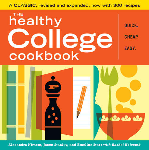 Book cover of The Healthy College Cookbook: Quick. Cheap. Easy.