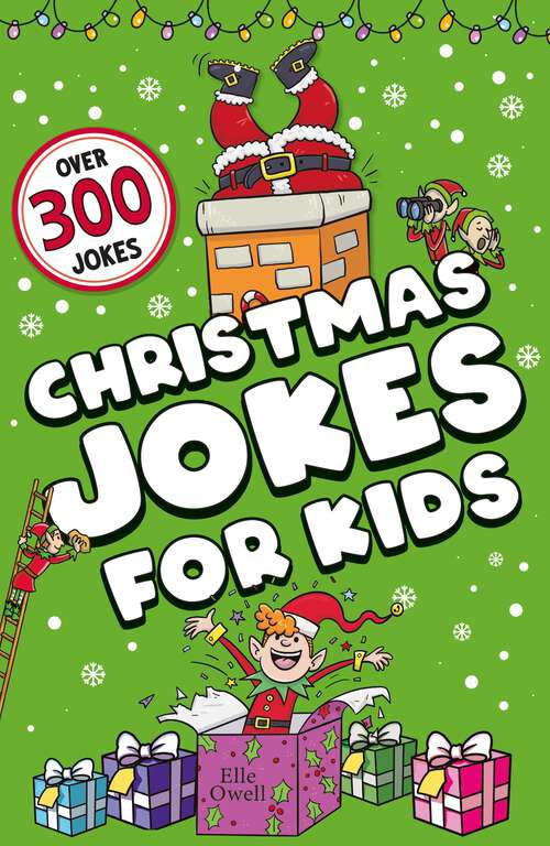 Book cover of Christmas Jokes for Kids: Over 300 festive jokes! (Joke Books for Kids #4)