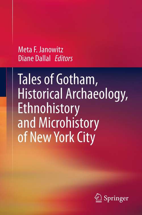 Book cover of Tales of Gotham, Historical  Archaeology, Ethnohistory and Microhistory of New York City