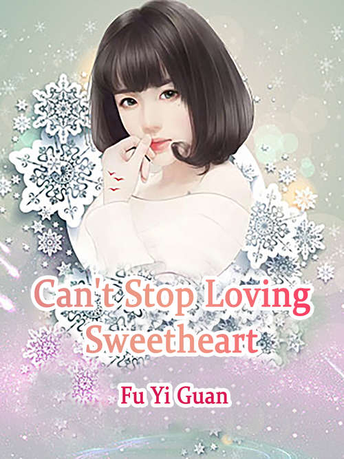 Can't Stop Loving Sweetheart: Volume 3 (Volume 3 #3)