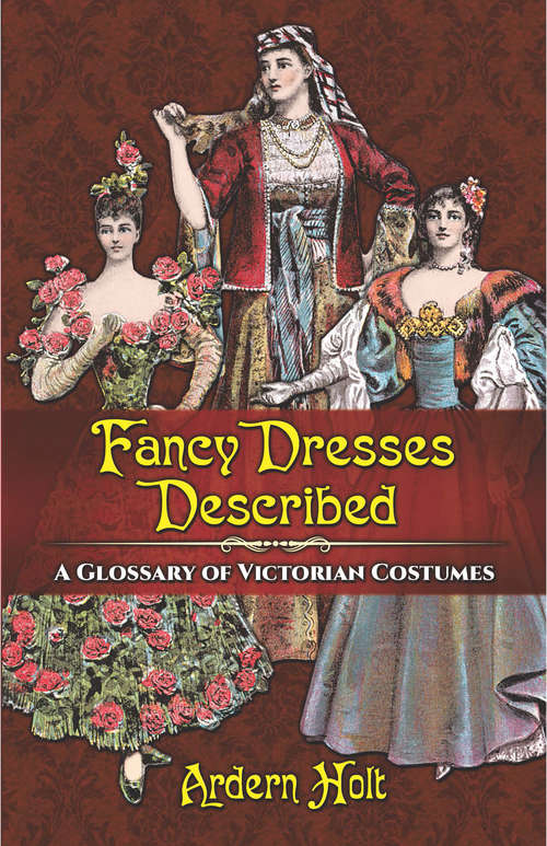 Book cover of Fancy Dresses Described: A Glossary of Victorian Costumes