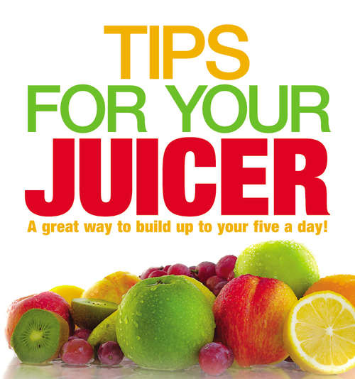 Book cover of Tips for Your Juicer