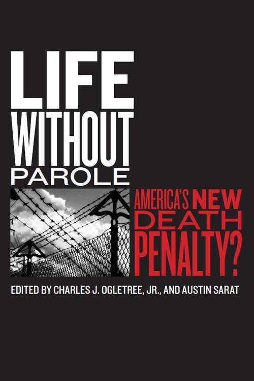 Book cover of Life without Parole: America's New Death Penalty? (The Charles Hamilton Houston Institute Series on Race and Justice #1)