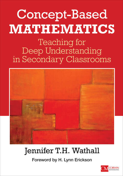 Book cover of Concept-Based Mathematics: Teaching for Deep Understanding in Secondary Classrooms (Corwin Mathematics Series)