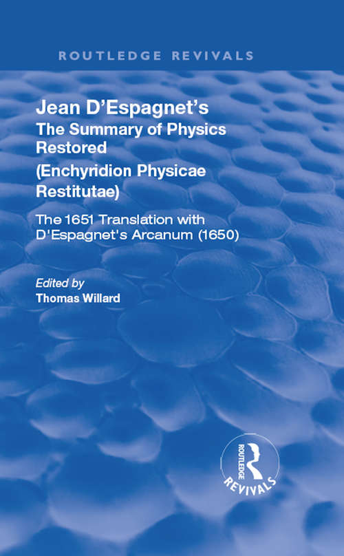Book cover of Jean D'Espagnet's The Summary of Physics Restored: The 1651 Translation With D'espagnet's Arcanum (1650) (Routledge Revivals #7)