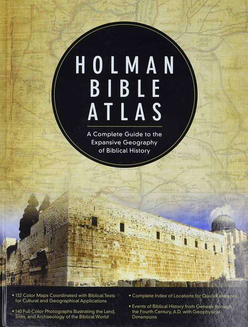 Book cover of Holman Bible Atlas: A Complete Guide To The Expansive Geography Of Biblical History