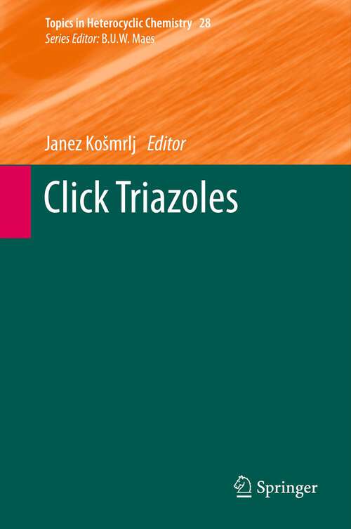 Book cover of Click Triazoles (Topics in Heterocyclic Chemistry #28)