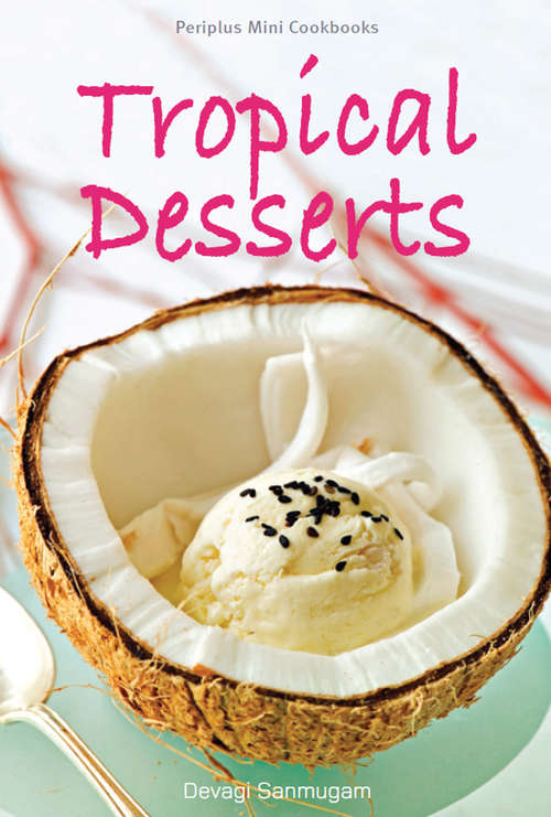 Periplus Mini Cookbooks: Tropical Desserts